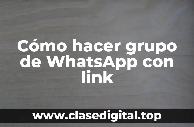 Cómo hacer grupo de WhatsApp con link