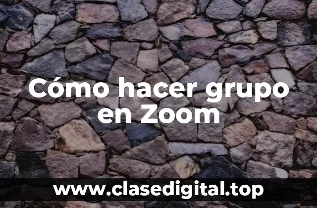 Cómo hacer grupo en Zoom