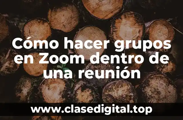 Cómo hacer grupos en Zoom dentro de una reunión