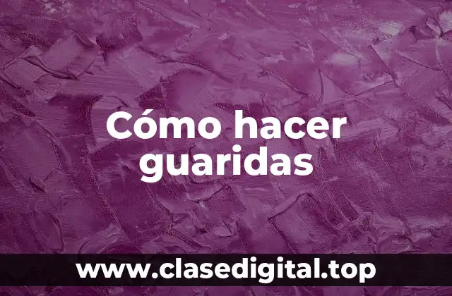 Cómo hacer guaridas