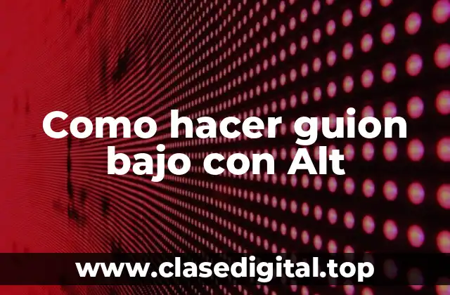 Como hacer guion bajo con Alt