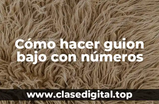 Cómo hacer guion bajo con números