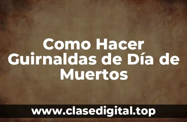Como Hacer Guirnaldas de Día de Muertos