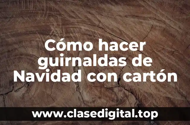 Cómo hacer guirnaldas de Navidad con cartón