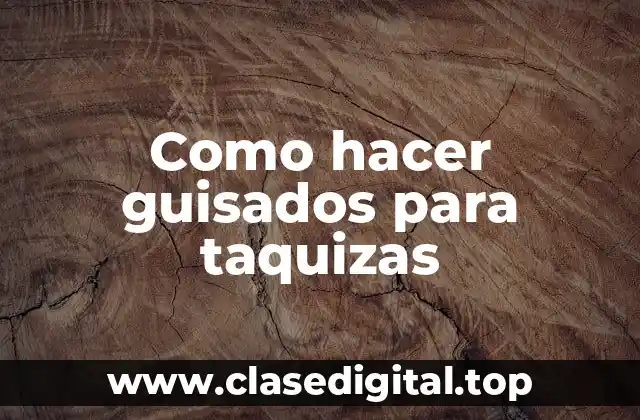 Como hacer guisados para taquizas