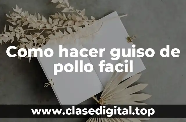 Como hacer guiso de pollo facil