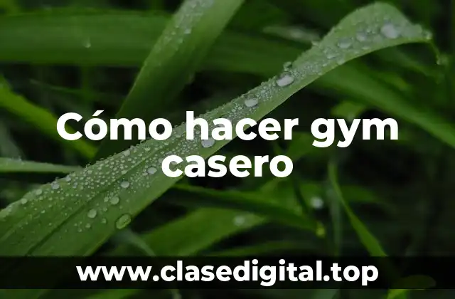 Cómo hacer gym casero