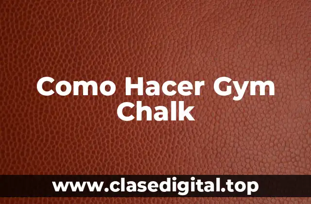 Como Hacer Gym Chalk