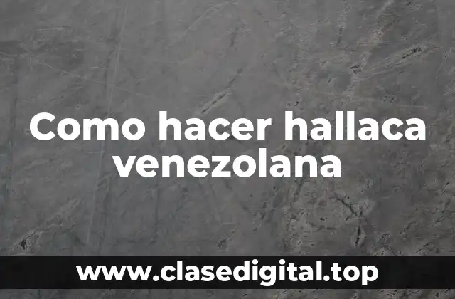¿Qué es la hallaca venezolana?