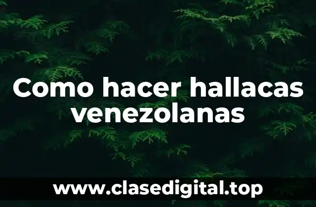 Como hacer hallacas venezolanas