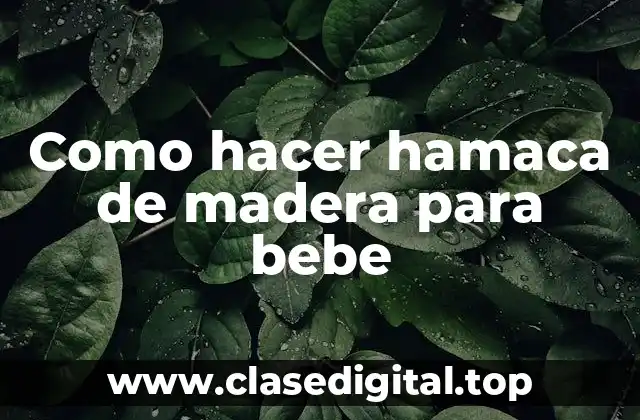 Como hacer hamaca de madera para bebe