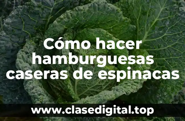 Cómo hacer hamburguesas caseras de espinacas