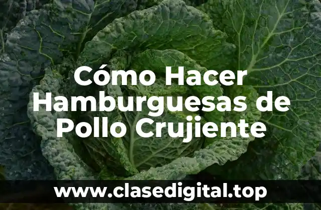 Cómo Hacer Hamburguesas de Pollo Crujiente