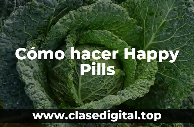 Cómo hacer Happy Pills