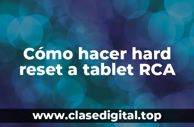 Cómo hacer hard reset a tablet RCA