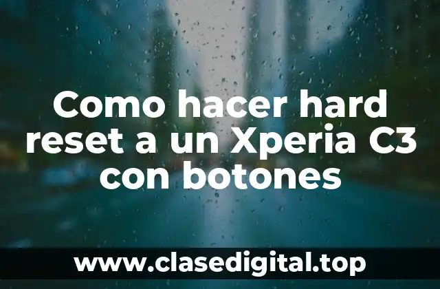 Como hacer hard reset a un Xperia C3 con botones