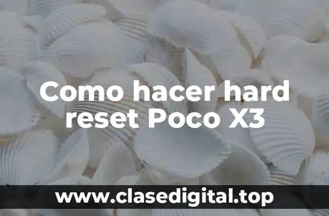 Como hacer hard reset Poco X3