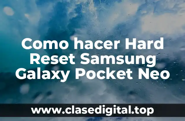 Como hacer Hard Reset Samsung Galaxy Pocket Neo
