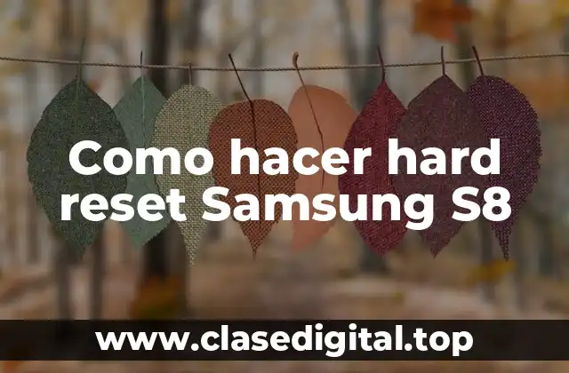 Como hacer hard reset Samsung S8