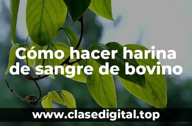 Cómo hacer harina de sangre de bovino
