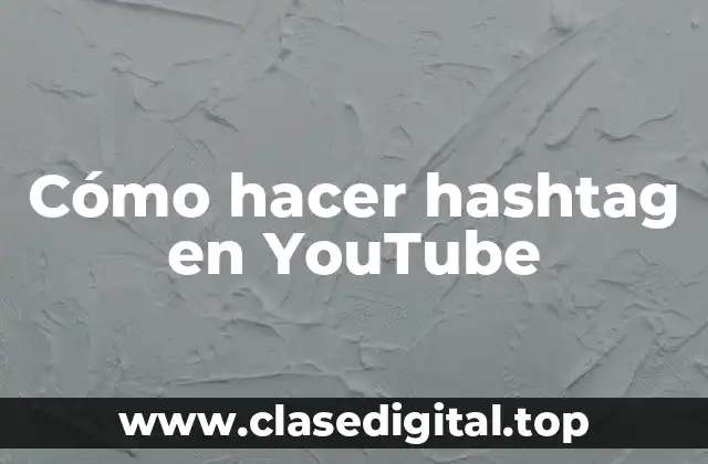 Cómo hacer hashtag en YouTube