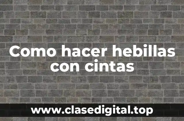 Como hacer hebillas con cintas