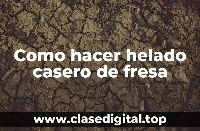 Como hacer helado casero de fresa