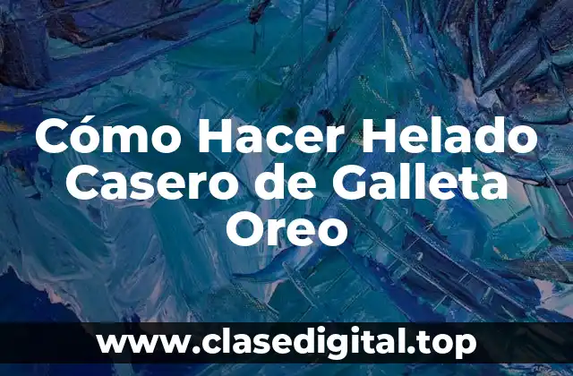 Cómo Hacer Helado Casero de Galleta Oreo