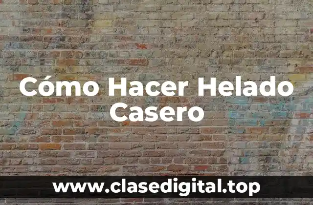 Cómo Hacer Helado Casero