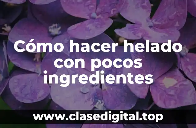 Cómo hacer helado con pocos ingredientes