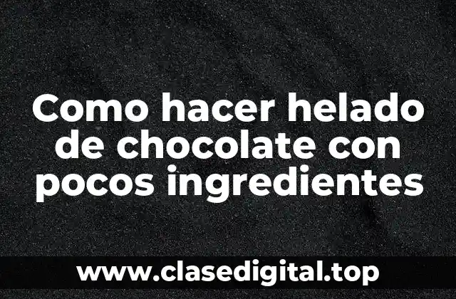 Como hacer helado de chocolate con pocos ingredientes