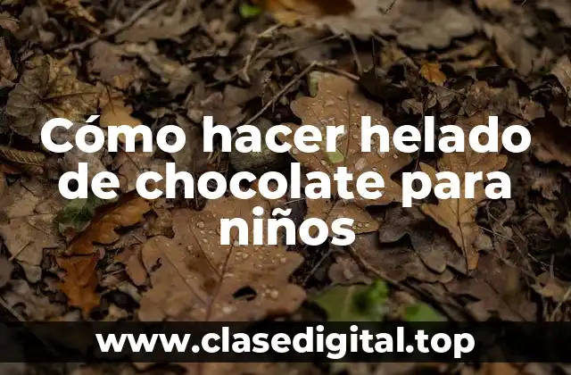 Cómo hacer helado de chocolate para niños