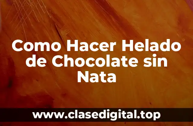 ¿Qué es Helado de Chocolate sin Nata y para Qué Sirve?