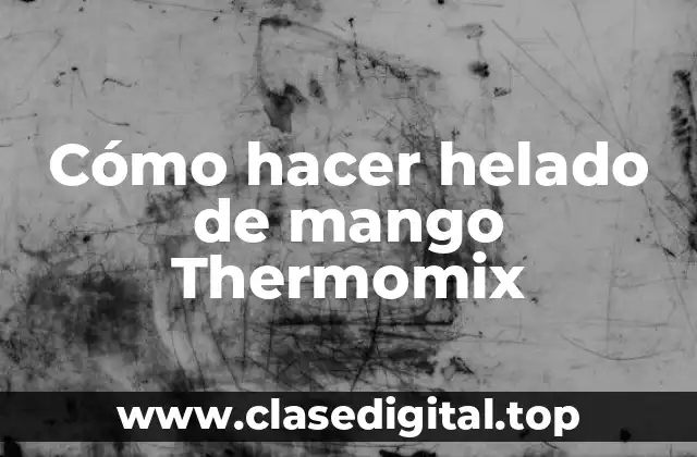 Cómo hacer helado de mango Thermomix