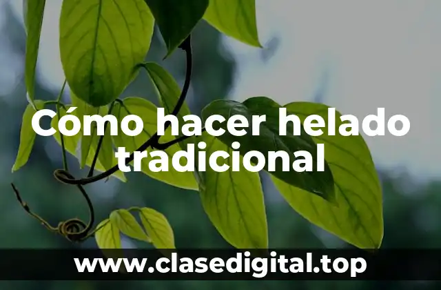 Cómo hacer helado tradicional