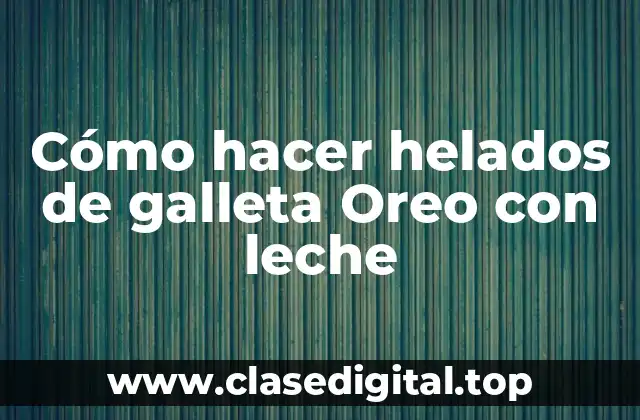 Cómo hacer helados de galleta Oreo con leche