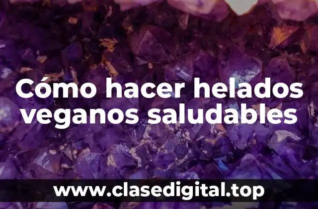 Cómo hacer helados veganos saludables