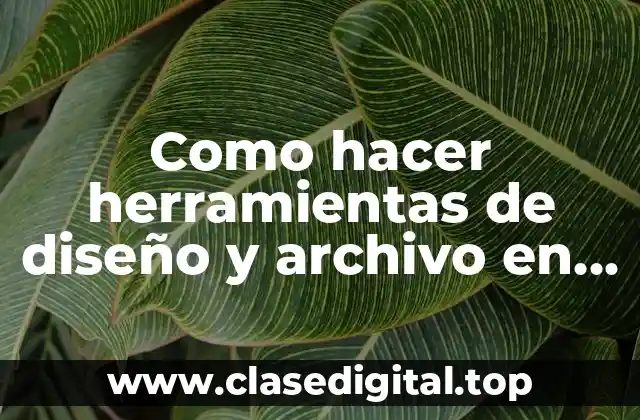 Como hacer herramientas de diseño y archivo en Visual Basic