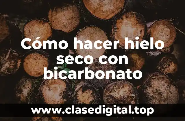 Cómo hacer hielo seco con bicarbonato