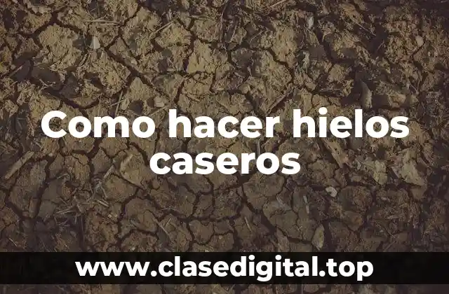 Hielos caseros