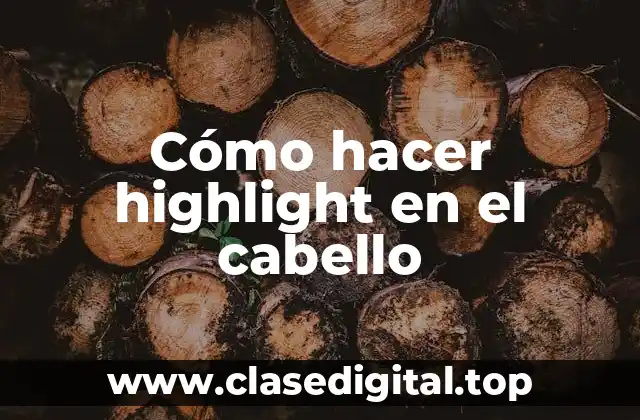 Cómo hacer highlight en el cabello