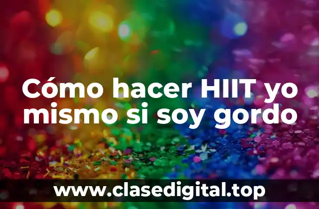 Cómo hacer HIIT yo mismo si soy gordo