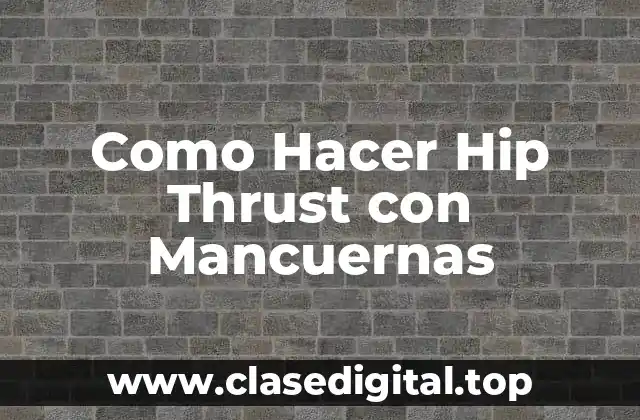 Como Hacer Hip Thrust con Mancuernas