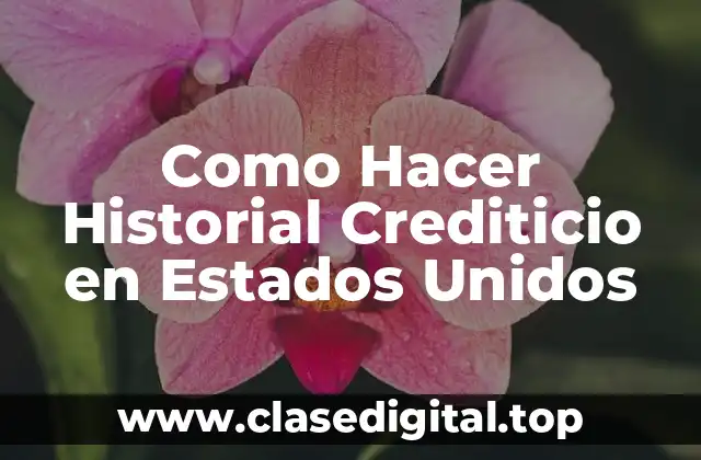 Como Hacer Historial Crediticio en Estados Unidos