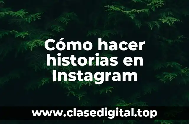 Cómo hacer historias en Instagram