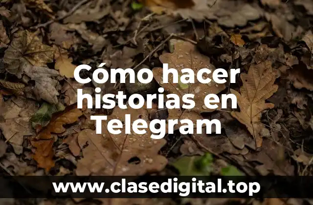 Cómo hacer historias en Telegram