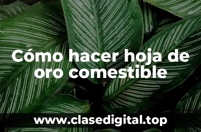 Cómo hacer hoja de oro comestible