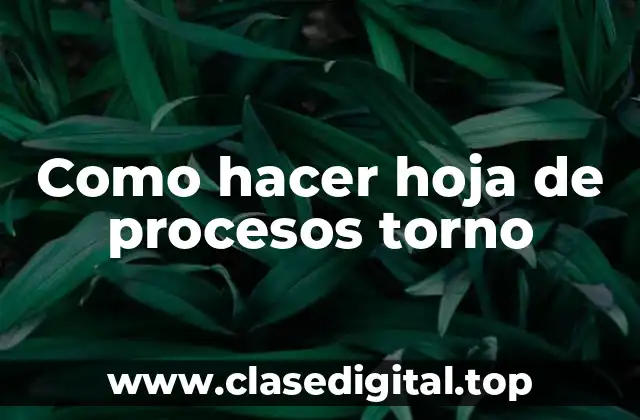 Como hacer hoja de procesos torno