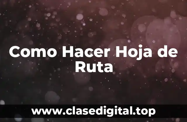 Como Hacer Hoja de Ruta