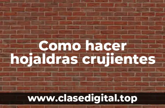 Como hacer hojaldras crujientes